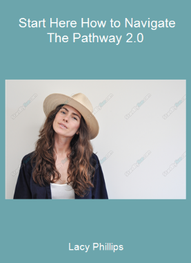 Lacy Phillips - Start Here How to Navigate The Pathway 2.0
