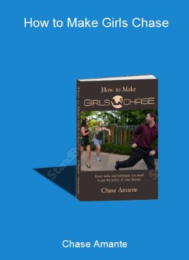 Chase Amante - How to Make Girls Chase