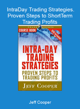 Jeff Cooper - Intra-Day Trading Strategies. Proven Steps to Short-Term Trading Profits