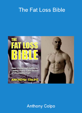Anthony Colpo - The Fat Loss Bible