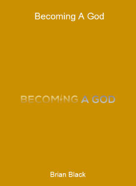 Brian Black - Becoming A God