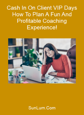 Cash In On Client VIP Days How To Plan A Fun And Profitable Coaching Experience!