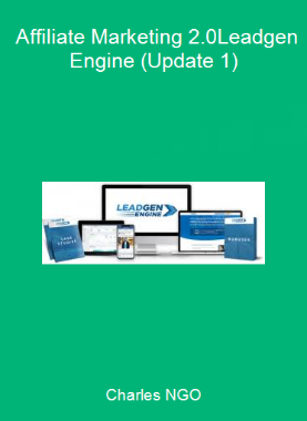 Charles NGO - Affiliate Marketing 2.0-Leadgen Engine (Update 1)