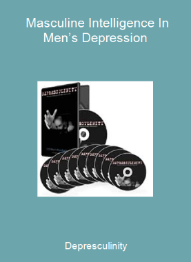 Depresculinity - Masculine Intelligence In Men’s Depression