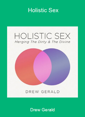 Drew Gerald - Holistic Sex