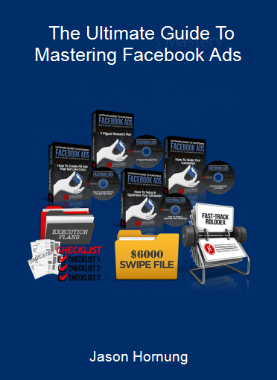 Jason Hornung - The Ultimate Guide To Mastering Facebook Ads