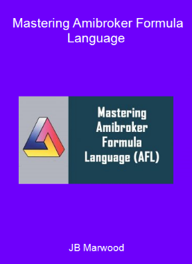 JB Marwood - Mastering Amibroker Formula Language