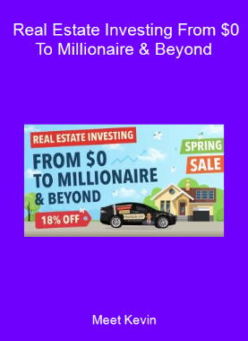Meet Kevin - Real Estate Investing From $0 To Millionaire & Beyond