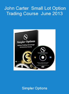 Simpler Options - John Carter - Small Lot Option Trading Course - June 2013
