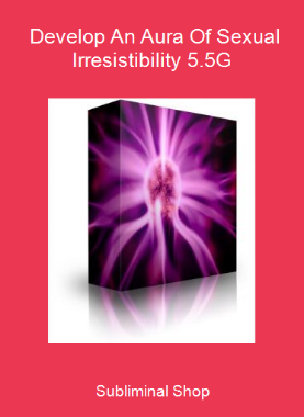 Subliminal Shop - Develop An Aura Of Sexual Irresistibility 5.5G