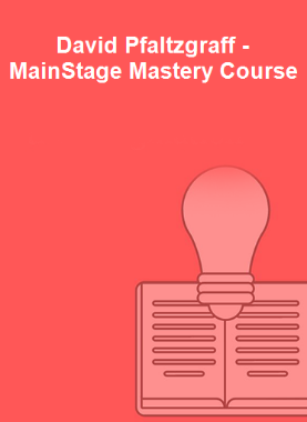 David Pfaltzgraff - MainStage Mastery Course
