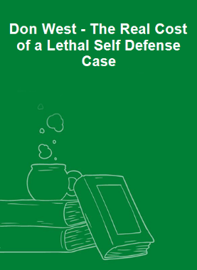 Don West - The Real Cost of a Lethal Self Defense Case