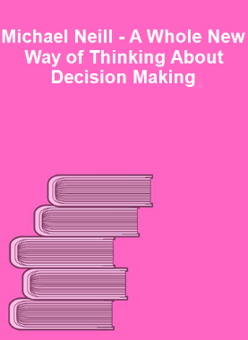 Michael Neill - A Whole New Way of Thinking About Decision Making