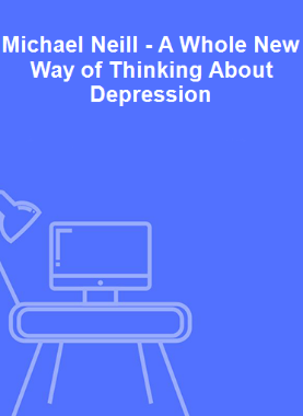 Michael Neill - A Whole New Way of Thinking About Depression