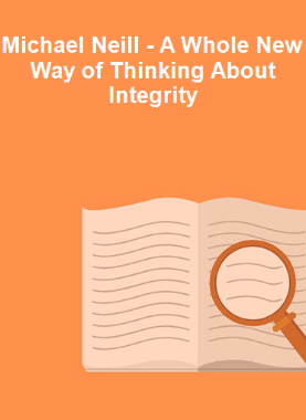 Michael Neill - A Whole New Way of Thinking About Integrity