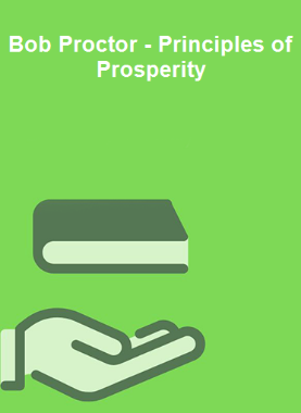 Bob Proctor - Principles of Prosperity