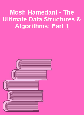Mosh Hamedani - The Ultimate Data Structures & Algorithms: Part 1