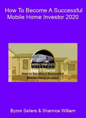Byron Sellers & Sharnice William - How To Become A Successful Mobile Home Investor 2020