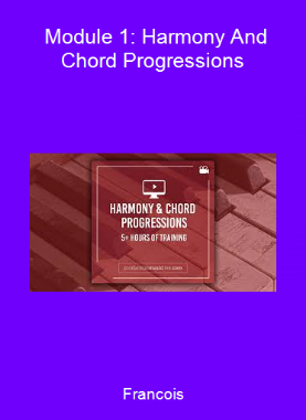 Francois - Module 1: Harmony And Chord Progressions