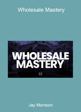 Jay Morrison - Wholesale Mastery