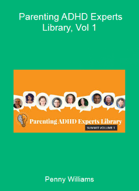 Penny Williams - Parenting ADHD Experts Library, Vol 1