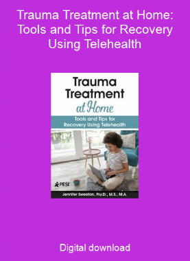Trauma Treatment at Home: Tools and Tips for Recovery Using Telehealth