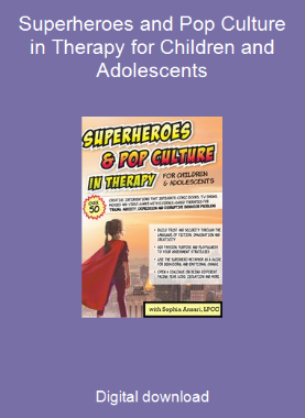 Superheroes and Pop Culture in Therapy for Children and Adolescents