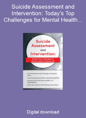Suicide Assessment and Intervention: Today's Top Challenges for Mental Health Professionals