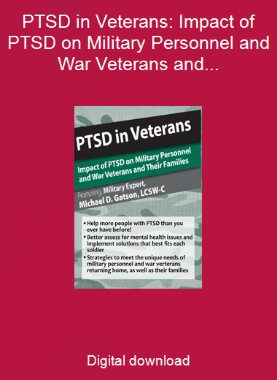 PTSD in Veterans: Impact of PTSD on Military Personnel and War Veterans and Their Families