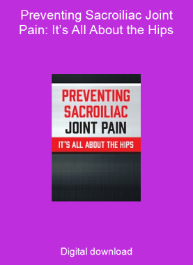 Preventing Sacroiliac Joint Pain: It’s All About the Hips