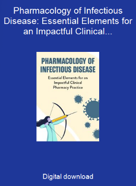 Pharmacology of Infectious Disease: Essential Elements for an Impactful Clinical Pharmacy Practice