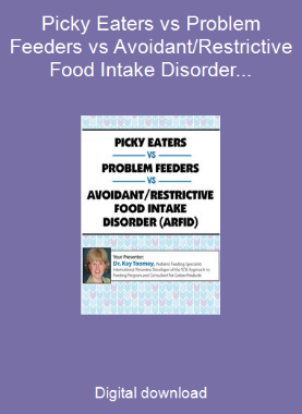 Picky Eaters vs Problem Feeders vs Avoidant/Restrictive Food Intake Disorder (ARFID)