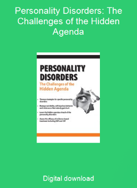 Personality Disorders: The Challenges of the Hidden Agenda