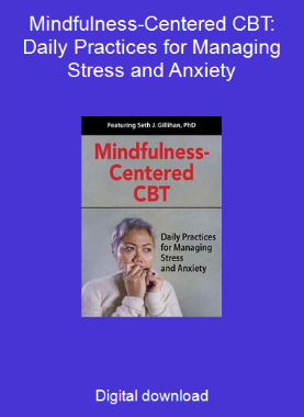 Mindfulness-Centered CBT: Daily Practices for Managing Stress and Anxiety