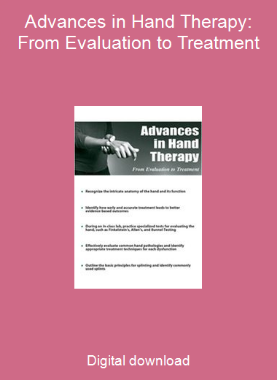 Advances in Hand Therapy:  From Evaluation to Treatment
