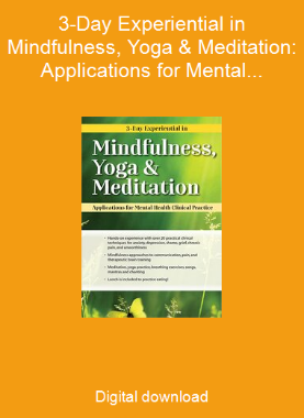 3-Day Experiential in Mindfulness, Yoga & Meditation: Applications for Mental Health Clinical Practice