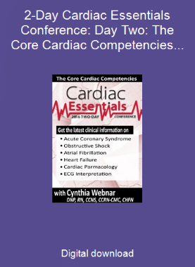2-Day Cardiac Essentials Conference: Day Two: The Core Cardiac Competencies