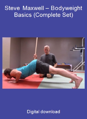 Steve Maxwell – Bodyweight Basics (Complete Set)