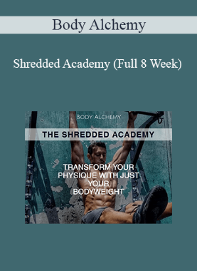 Body Alchemy – Shredded Academy (Full 8 Week)