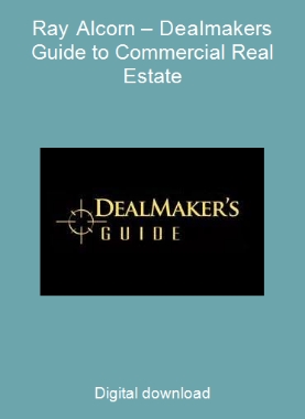 Ray Alcorn – Dealmakers Guide to Commercial Real Estate