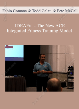 Fabio Comana & Todd Galati & Pete McCall - IDEAFit  - The New ACE Integrated Fitness Training Model
