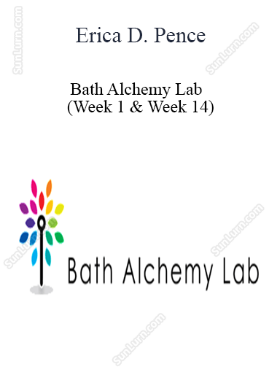 Erica D. Pence - Bath Alchemy Lab - (Week 1 & Week 14)