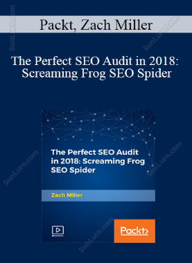 Packt, Zach Miller - The Perfect SEO Audit in 2018: Screaming Frog SEO Spider