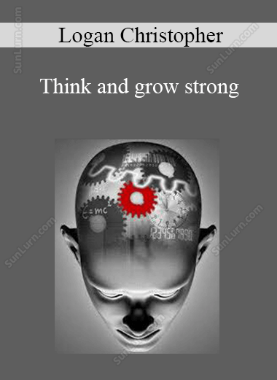 Logan Christopher - Think and grow strong