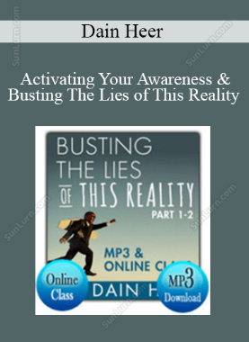 Dain Heer - Activating Your Awareness & Busting The Lies of This Reality 