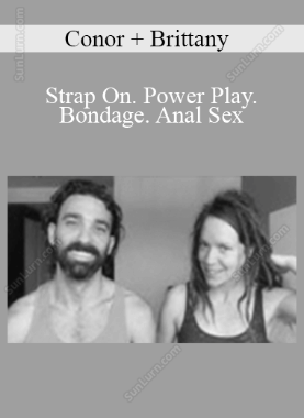 Conor + Brittany - Strap On. Power Play. Bondage. Anal Sex
