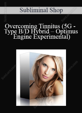 Subliminal Shop - Overcoming Tinnitus (5G – Type B/D Hybrid – Optimus Engine Experimental)