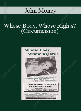 John Money - Whose Body, Whose Rights? (Circumcision)