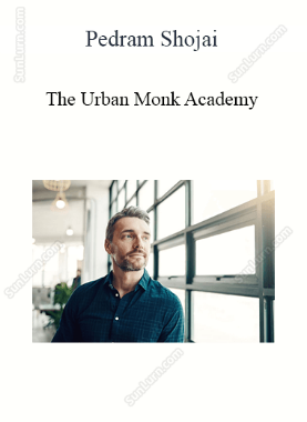 Pedram Shojai - The Urban Monk Academy
