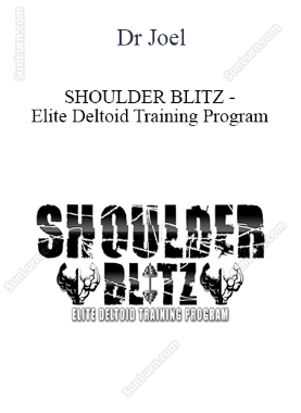 Dr Joel - SHOULDER BLITZ - Elite Deltoid Training Program 